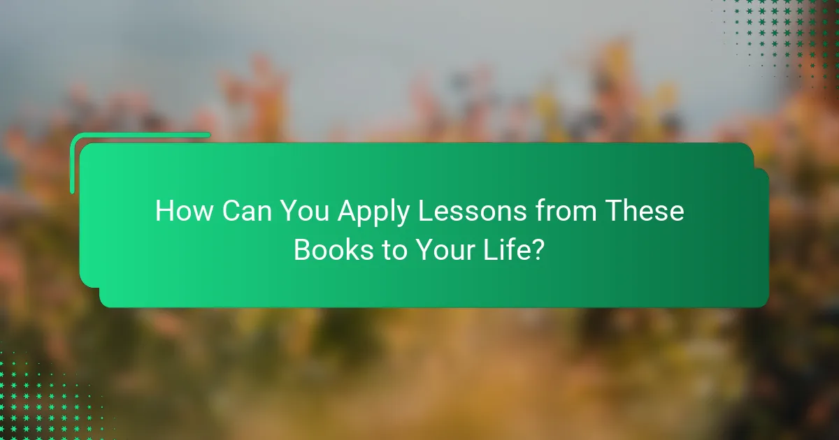 How Can You Apply Lessons from These Books to Your Life?