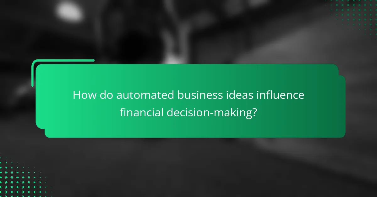 How do automated business ideas influence financial decision-making?