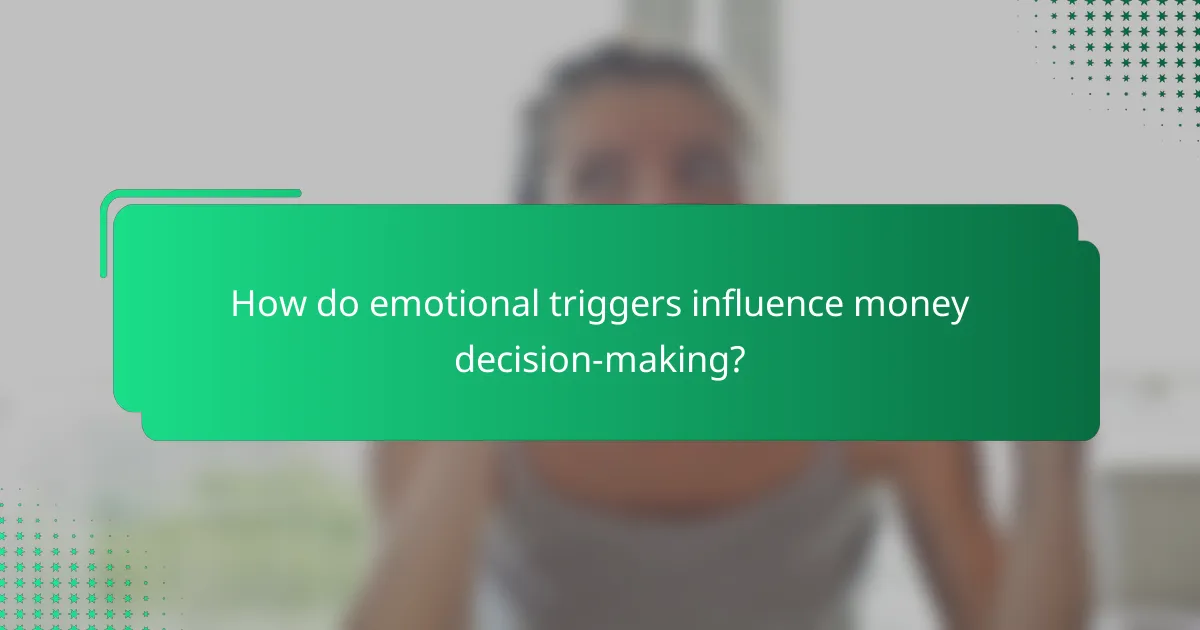 How do emotional triggers influence money decision-making?