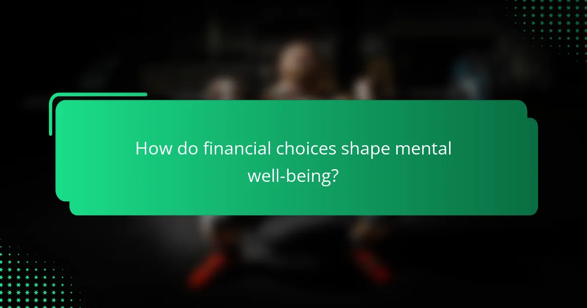 How do financial choices shape mental well-being?