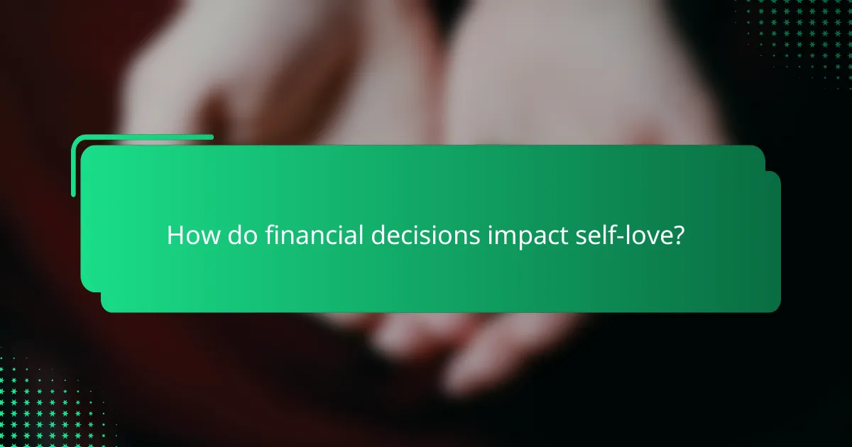 How do financial decisions impact self-love?