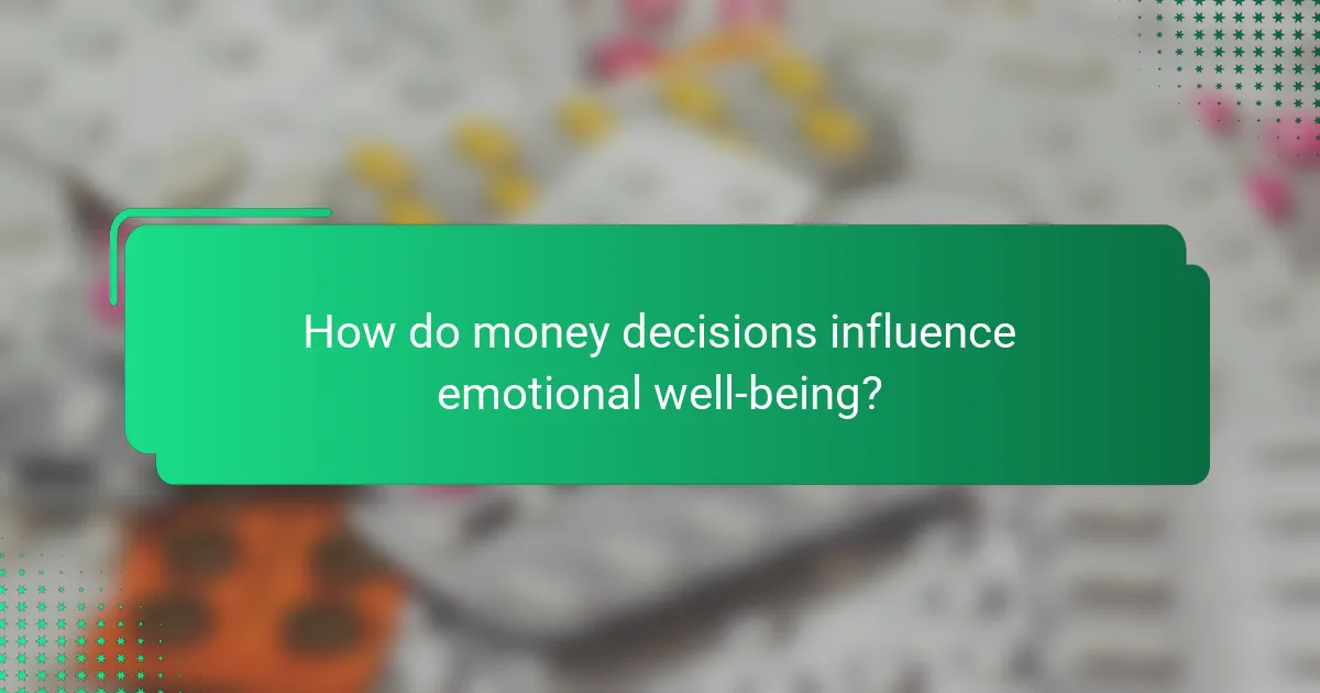 How do money decisions influence emotional well-being?