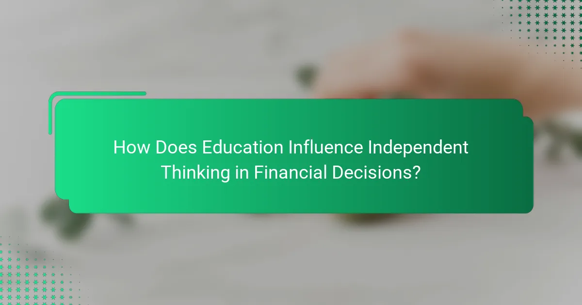How Does Education Influence Independent Thinking in Financial Decisions?