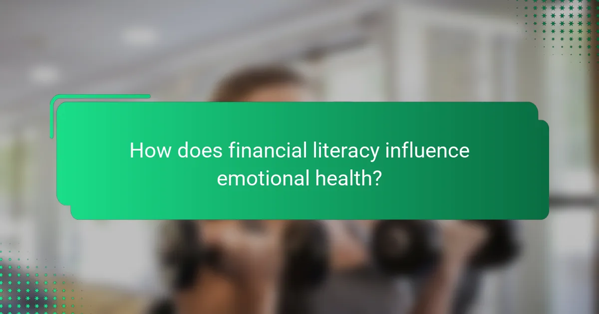 How does financial literacy influence emotional health?