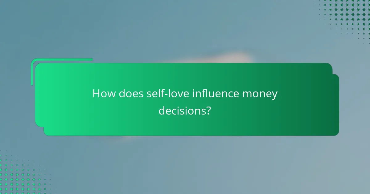 How does self-love influence money decisions?
