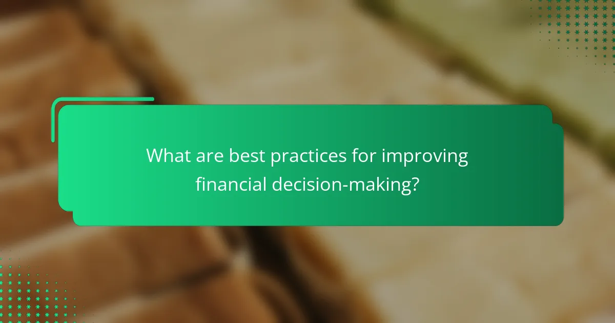What are best practices for improving financial decision-making?