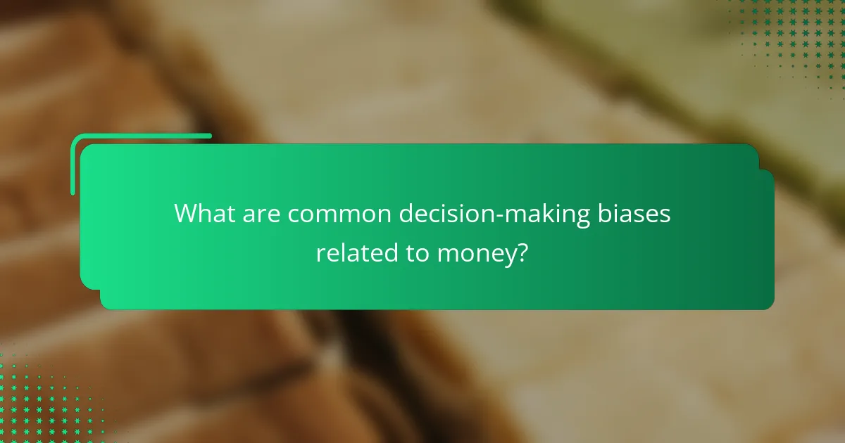 What are common decision-making biases related to money?