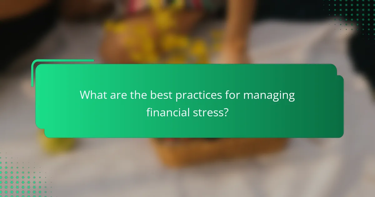 What are the best practices for managing financial stress?