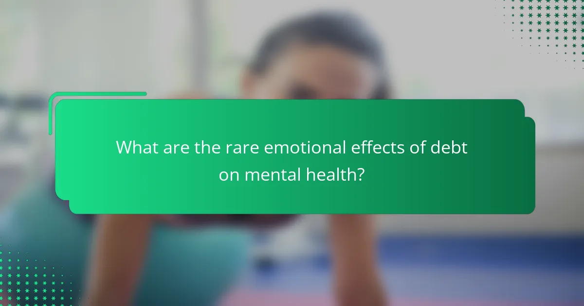 What are the rare emotional effects of debt on mental health?