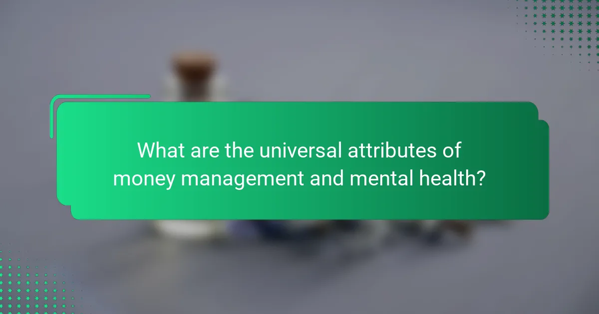 What are the universal attributes of money management and mental health?