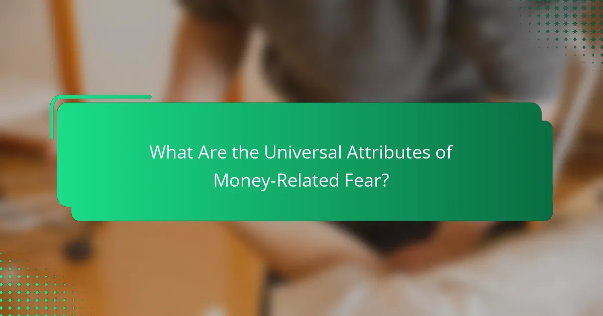 What Are the Universal Attributes of Money-Related Fear?
