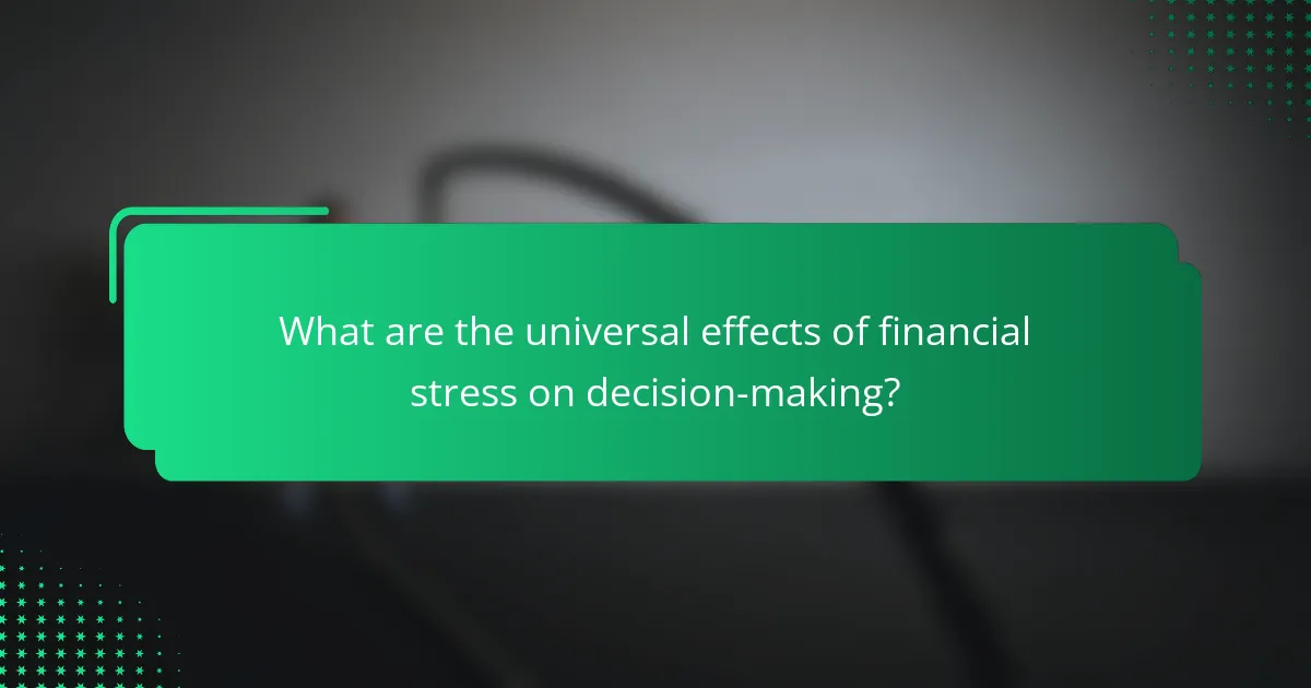 What are the universal effects of financial stress on decision-making?