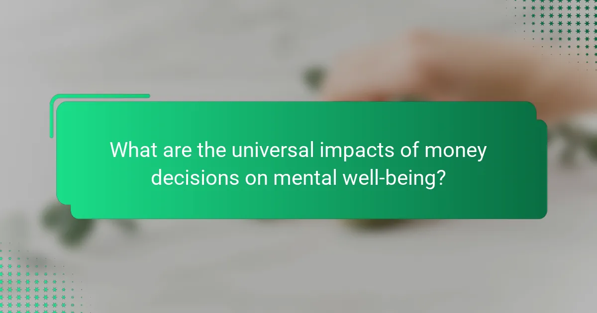 What are the universal impacts of money decisions on mental well-being?