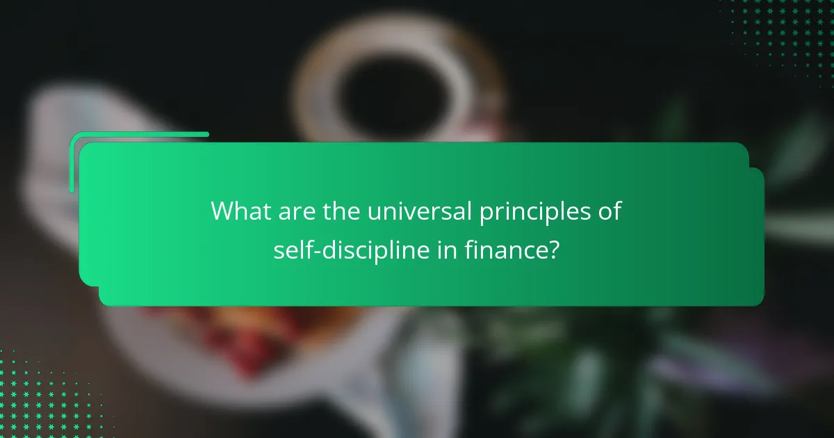 What are the universal principles of self-discipline in finance?