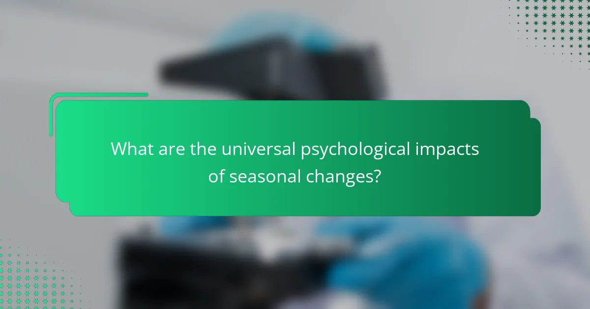 What are the universal psychological impacts of seasonal changes?