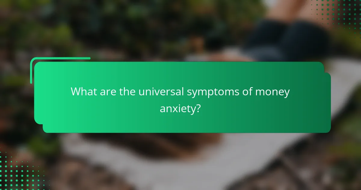 What are the universal symptoms of money anxiety?