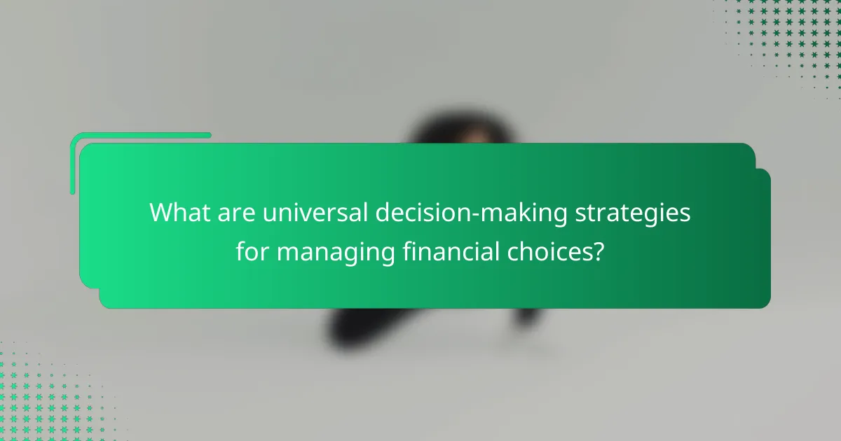 What are universal decision-making strategies for managing financial choices?