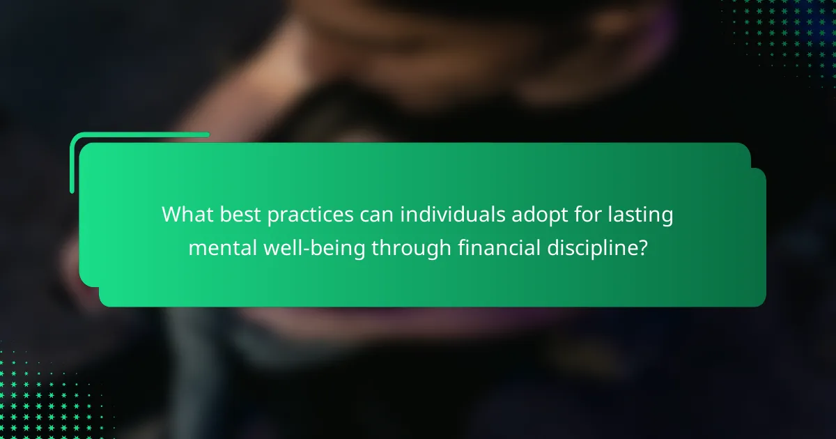 What best practices can individuals adopt for lasting mental well-being through financial discipline?