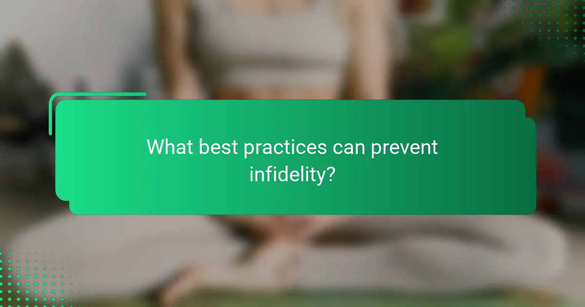 What best practices can prevent infidelity?