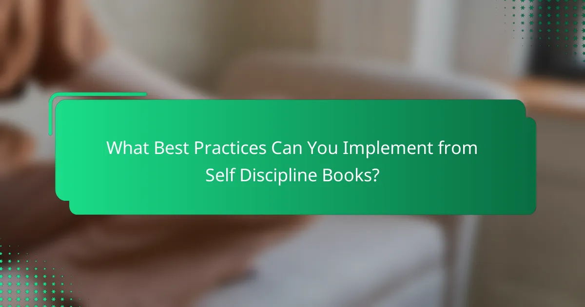 What Best Practices Can You Implement from Self Discipline Books?