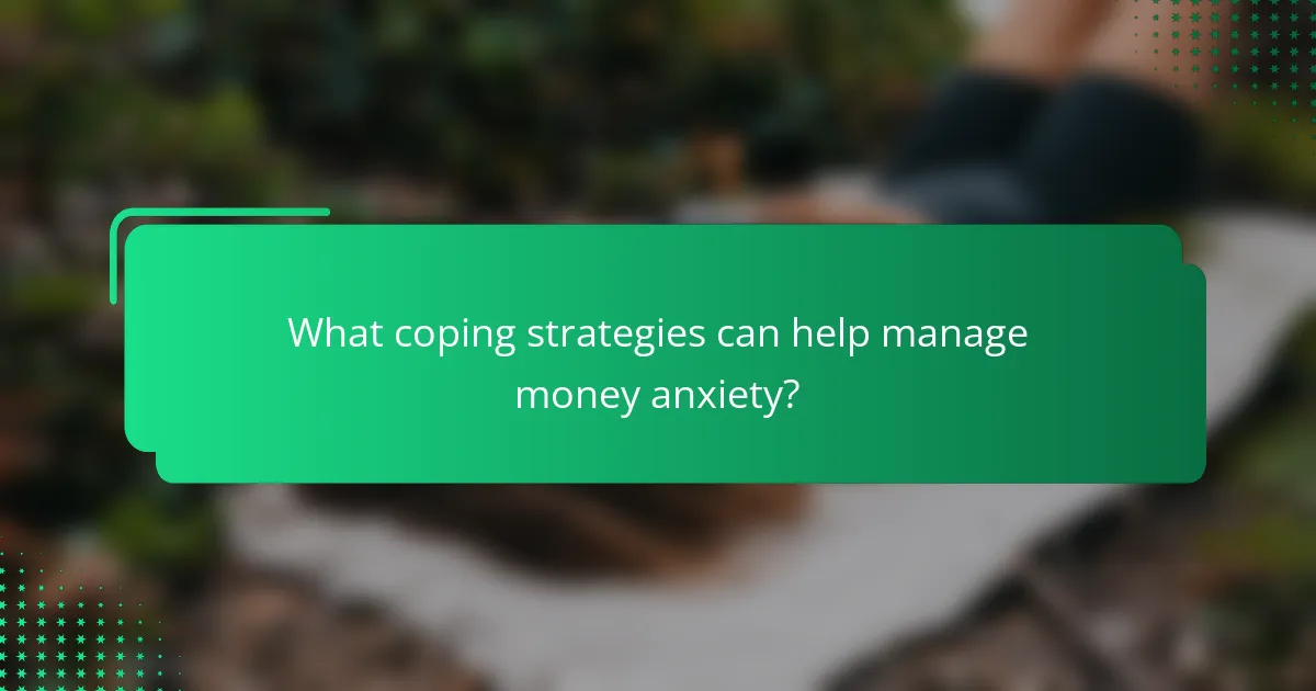 What coping strategies can help manage money anxiety?