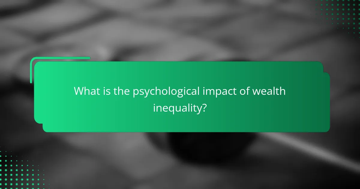 What is the psychological impact of wealth inequality?