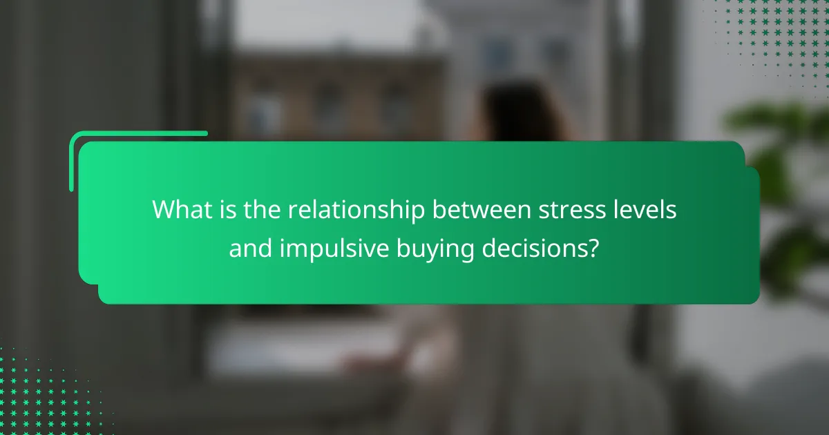 What is the relationship between stress levels and impulsive buying decisions?