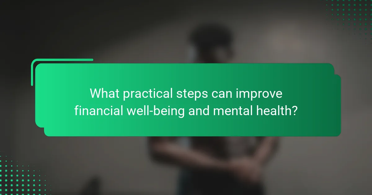 What practical steps can improve financial well-being and mental health?
