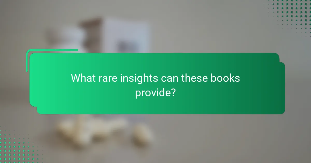 What rare insights can these books provide?