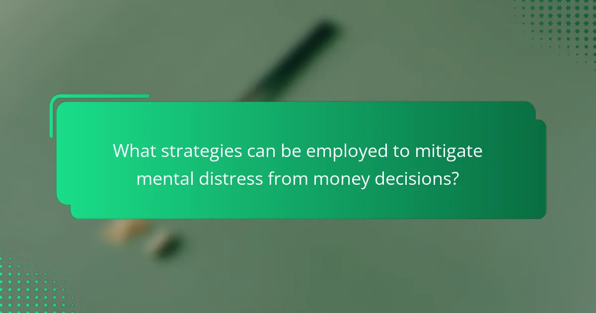 What strategies can be employed to mitigate mental distress from money decisions?