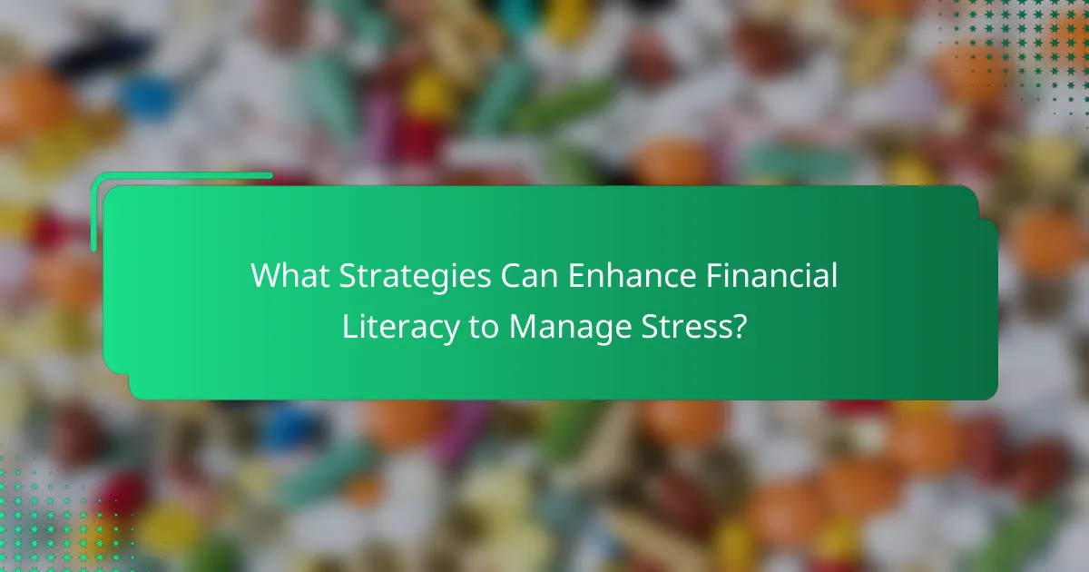 What Strategies Can Enhance Financial Literacy to Manage Stress?