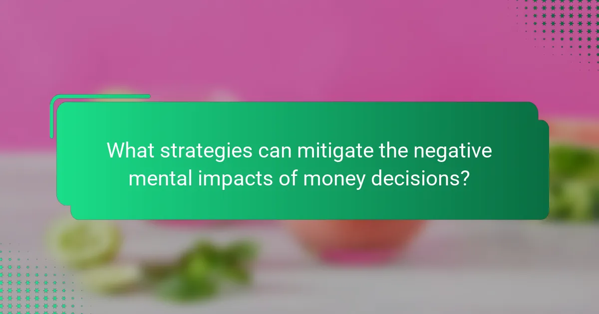 What strategies can mitigate the negative mental impacts of money decisions?