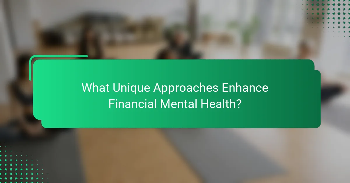 What Unique Approaches Enhance Financial Mental Health?
