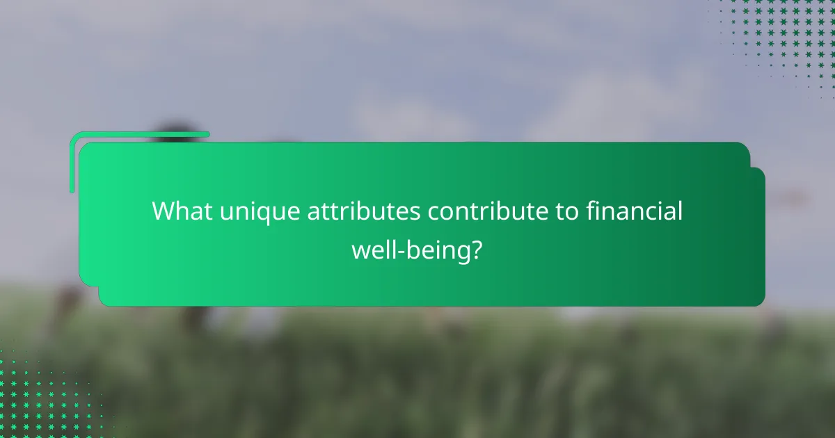What unique attributes contribute to financial well-being?