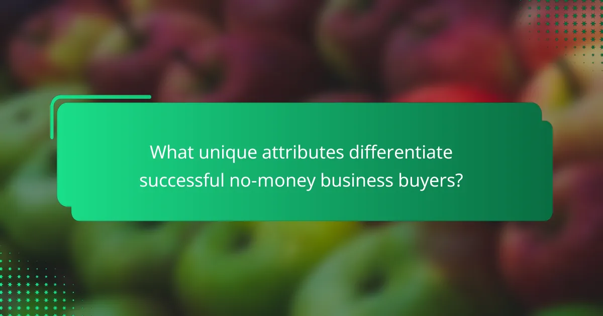 What unique attributes differentiate successful no-money business buyers?