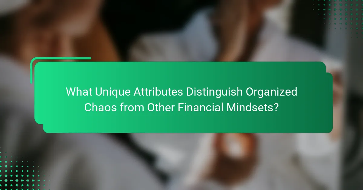What Unique Attributes Distinguish Organized Chaos from Other Financial Mindsets?