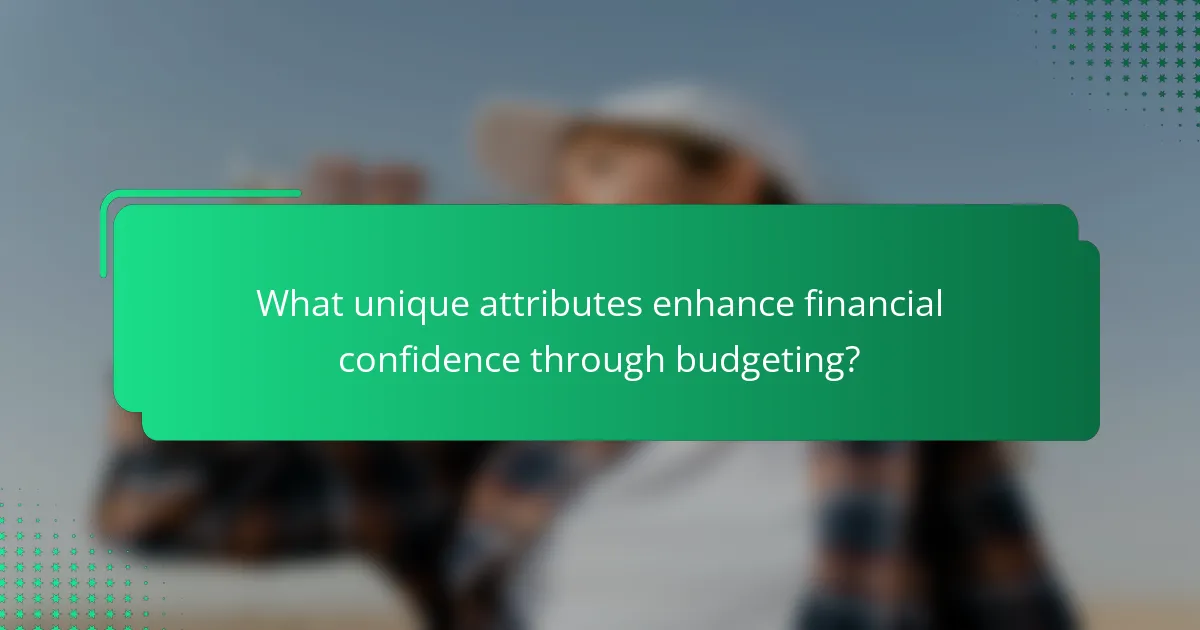 What unique attributes enhance financial confidence through budgeting?