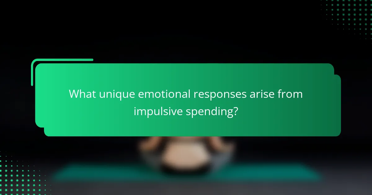 What unique emotional responses arise from impulsive spending?
