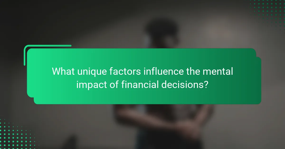 What unique factors influence the mental impact of financial decisions?