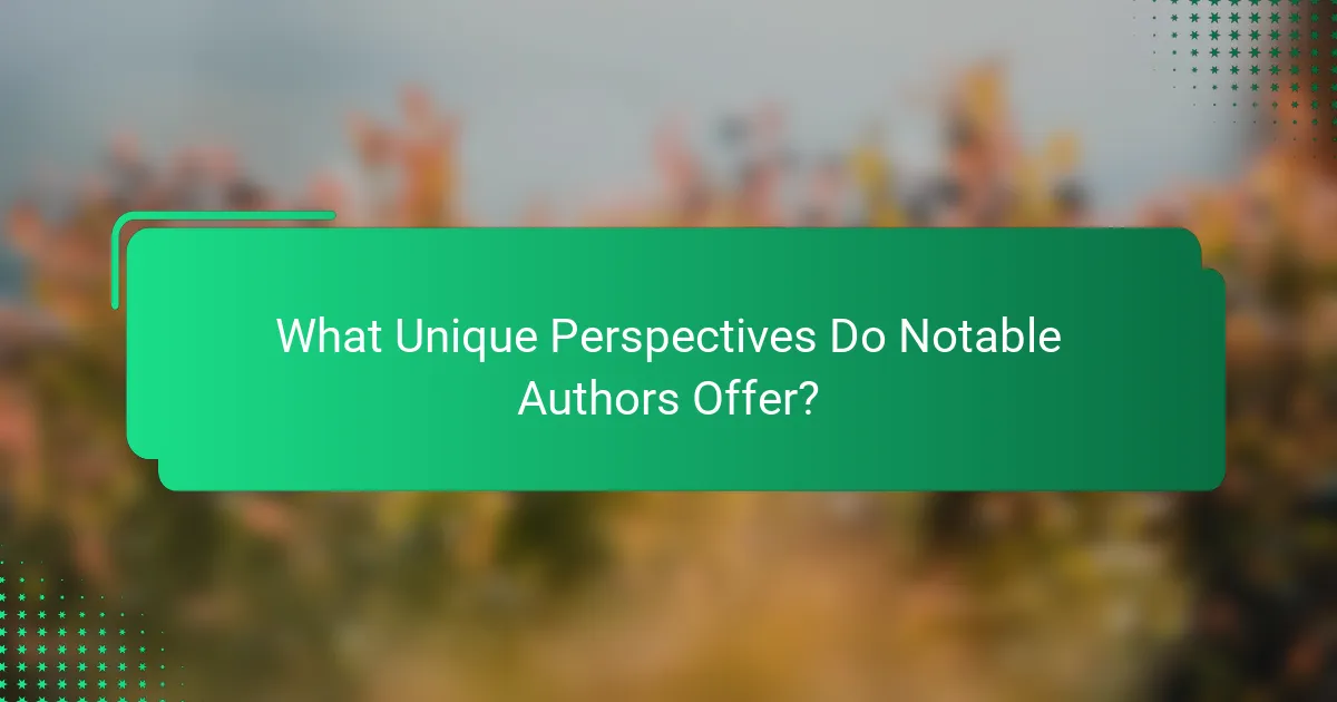 What Unique Perspectives Do Notable Authors Offer?