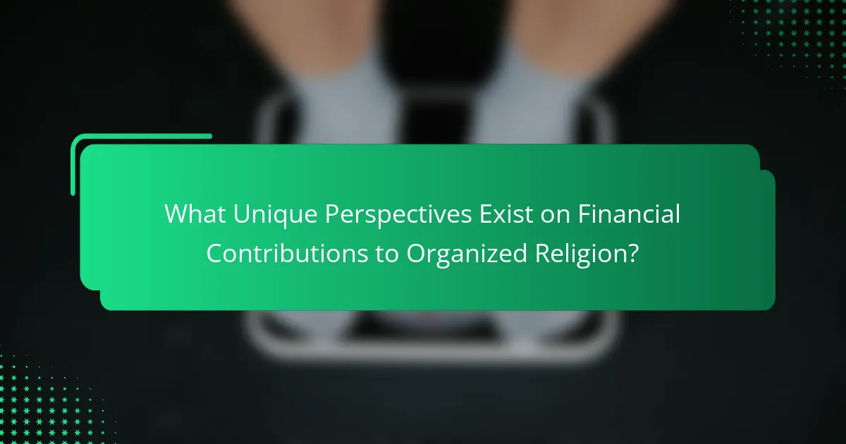 What Unique Perspectives Exist on Financial Contributions to Organized Religion?