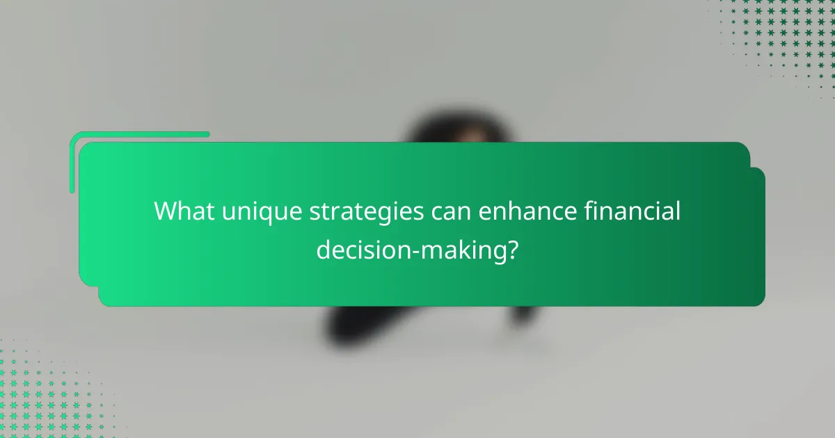 What unique strategies can enhance financial decision-making?