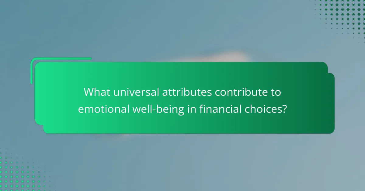 What universal attributes contribute to emotional well-being in financial choices?