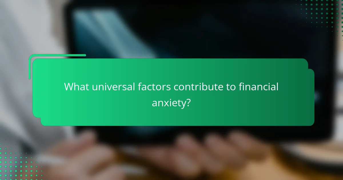 What universal factors contribute to financial anxiety?